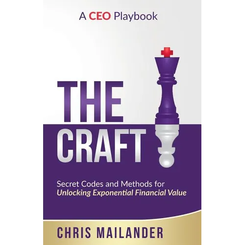 The Craft: Secret Codes and Methods for Unlocking Exponential Financial Value - Paperback