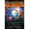 Gotcha!: The Subordination of Free Will - Paperback