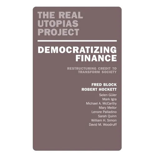 Democratizing Finance: Restructuring Credit to Transform Society - Paperback