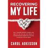 Recovering My Life: How I decided bariatric surgery was right for me, the ups and downs through transformational weight loss, and why I wo - Paperback