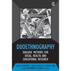Duoethnography: Dialogic Methods for Social, Health, and Educational Research - Paperback