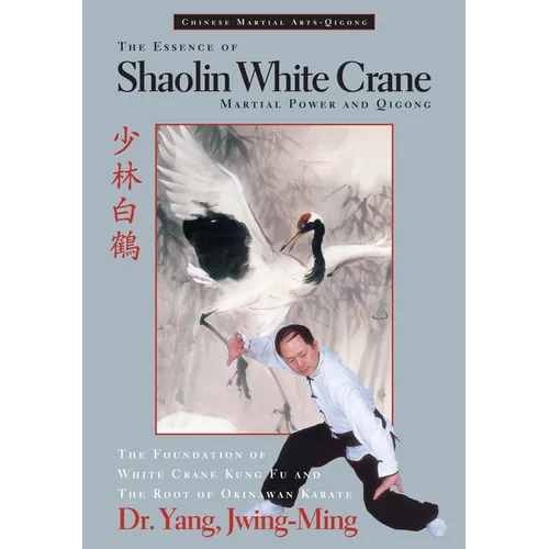 The Essence of Shaolin White Crane: Martial Power and Qigong - Hardcover