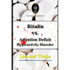 Ritalin VS. Attention Deficit Hyperactivity Disorder - Lies and Truths - Paperback
