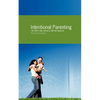 Intentional Parenting - Paperback