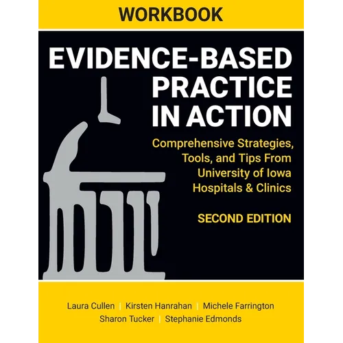 WORKBOOK for Evidence-Based Practice in Action, Second Edition: Comprehensive Strategies, Tools, and Tips From University of Iowa Hospitals & Clinics - Paperback
