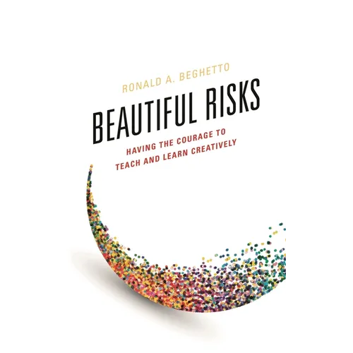 Beautiful Risks: Having the Courage to Teach and Learn Creatively - Paperback