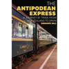 The Antipodean Express: A Journey by Train from New Zealand to Spain - Paperback