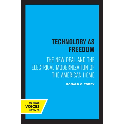 Technology as Freedom: The New Deal and the Electrical Modernization of the American Home - Paperback