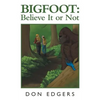 Bigfoot: Believe It or Not - Paperback