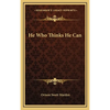 He Who Thinks He Can - Hardcover
