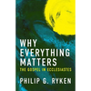 Why Everything Matters: The Gospel in Ecclesiastes - Paperback