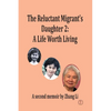 The Reluctant Migrant's Daughter 2: A Life Worth Living - Paperback