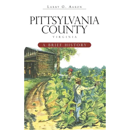 Pittsylvania County, Virginia: A Brief History - Hardcover