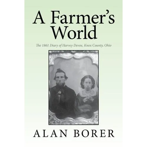 A Farmer's World: The 1861 Diary of Harvey Devoe, Knox County, Ohio - Paperback
