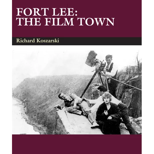 Fort Lee: The Film Town (1904-2004) - Paperback