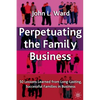 Perpetuating the Family Business: 50 Lessons Learned from Long Lasting, Successful Families in Business - Paperback