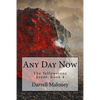 Any Day Now: The Yellowstone Event: Book 4 - Paperback