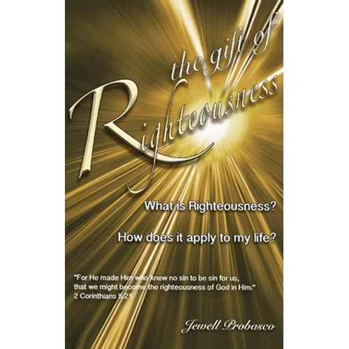 The Gift Of Righteousness: What Is Righteousness? - Paperback