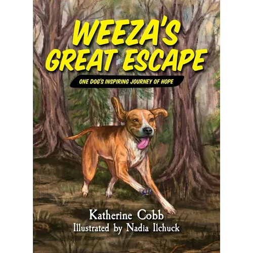 Weeza's Great Escape: One dog's inspiring journey of hope - Hardcover