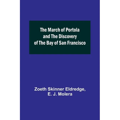 The March of Portola and the Discovery of the Bay of San Francisco - Paperback