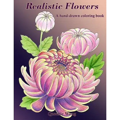 Realistic Flowers - A hand-drawn coloring book - Paperback