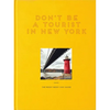 Don't Be a Tourist in New York: The Messy Nessy Chic Guide - Hardcover