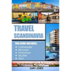 Scandinavia Travel Guide: The Best Of Copenhagen, Reykjavik, Stockholm, Helsinki, Oslo - Paperback