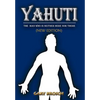 Yahuti: The Man Who Is Not Here with Hands Upon Our Shoulders Whispering in Our Ear - Hardcover