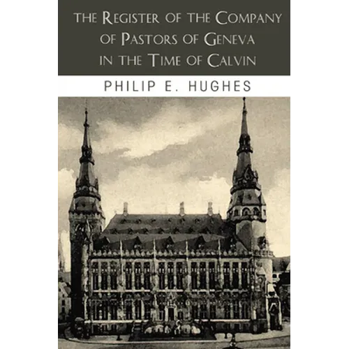 The Register of the Company of Pastors of Geneva in the Time of Calvin - Paperback