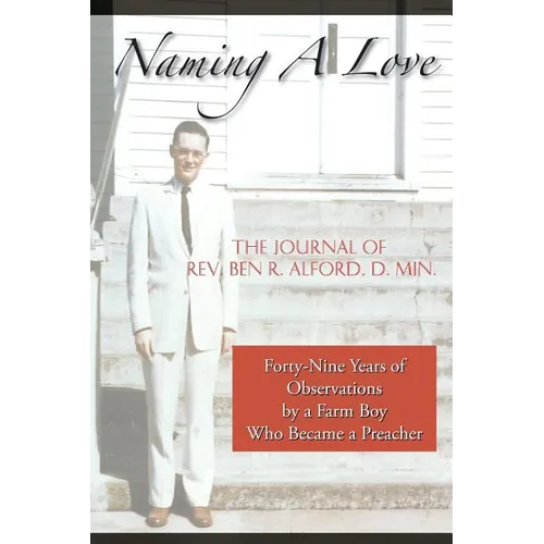 Naming A Love: Forty-Nine Years Of Observations By A Farm Boy Who Became A Preacher - Paperback