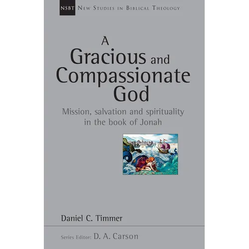 A Gracious and Compassionate God: Mission, Salvation and Spirituality in the Book of Jonah Volume 26 - Paperback