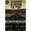 Adventures in Missing the Point: How the Culture-Controlled Church Neutered the Gospel - Paperback