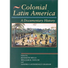 Colonial Latin America: A Documentary History - Paperback
