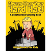 Always Wear Your Hard Hat! A Construction Coloring Book - Paperback