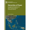 Hierarchies of Power: Evangelical Christianity and Adat Transformation in Indonesian Borneo - Paperback