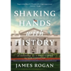 Shaking Hands with History - Hardcover