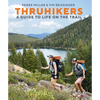 Thruhikers: A Guide to Life on the Trail - Hardcover