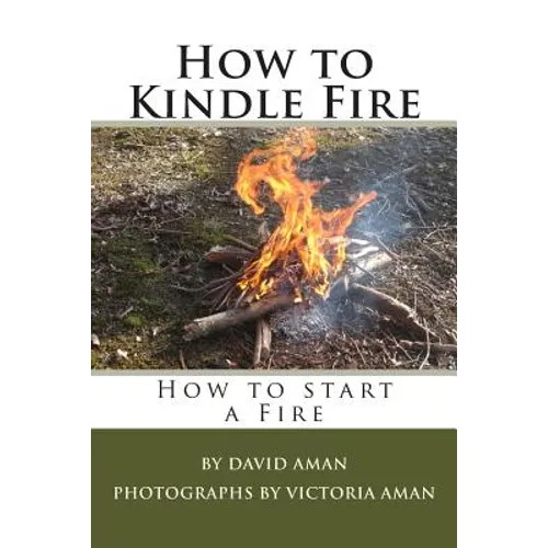 How to Kindle Fire (How to Start a Fire) - Paperback