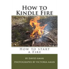 How to Kindle Fire (How to Start a Fire) - Paperback