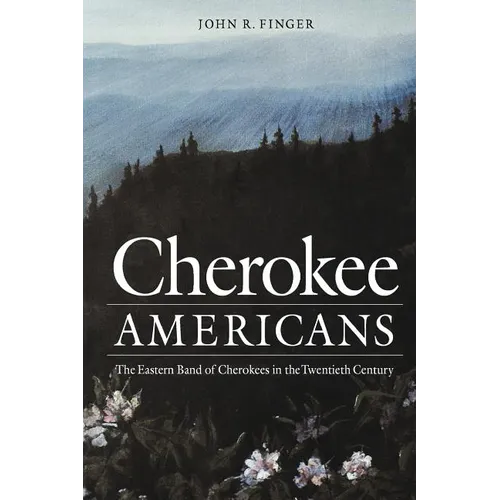 Cherokee Americans: The Eastern Band of Cherokees in the Twentieth Century - Paperback