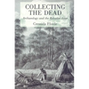 Collecting the Dead: Archaeology and the Reburial Issue - Paperback