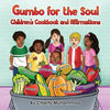 Gumbo for the Soul: Children's Cookbook and Affirmations - Paperback