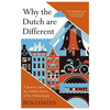 Why the Dutch Are Different: A Journey Into the Hidden Heart of the Netherlands - Paperback