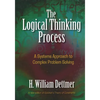 Logical Thinking Process: A Systems Approach to Complex Problem Solving [With CDROM] - Hardcover