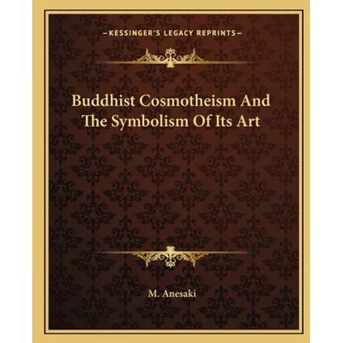 Buddhist Cosmotheism And The Symbolism Of Its Art - Paperback