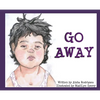 Go Away: (I'm Tired) - Hardcover
