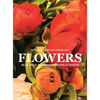 Flowers: Beautiful Blooms for Home Gardens - Hardcover