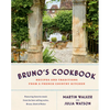 Bruno's Cookbook: Recipes and Traditions from a French Country Kitchen - Hardcover