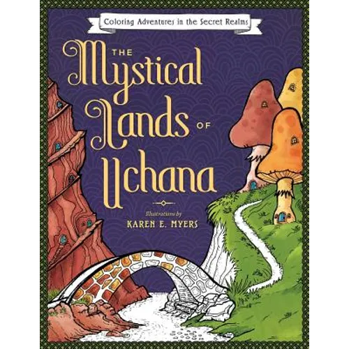 The Mystical Lands of Uchana: Coloring Adventures in the Secret Realms - Paperback
