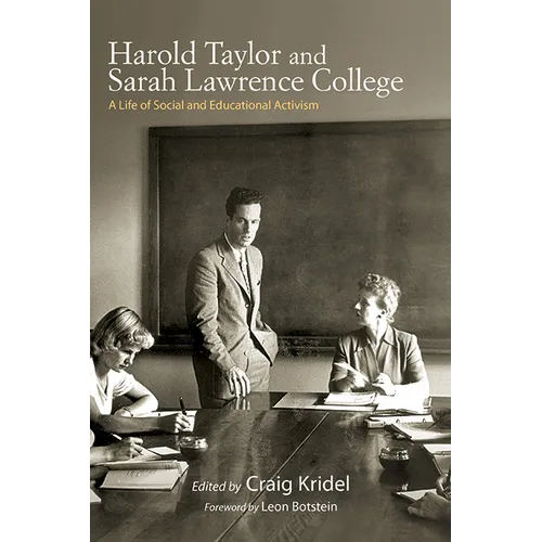 Harold Taylor and Sarah Lawrence College: A Life of Social and Educational Activism - Hardcover